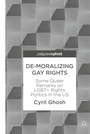 Cover: De-Moralizing Gay Rights - Palgrave Pivot