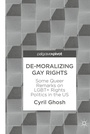Cover: De-Moralizing Gay Rights - Palgrave Pivot
