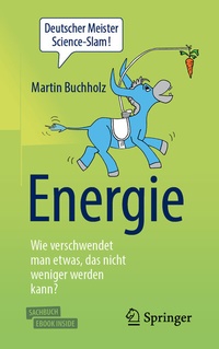 Abbildung von: Energie - Wie verschwendet man etwas, das nicht weniger werden kann? - Springer