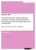 Cover: Inwiefern kann der "Chinese Pakistan Economic Corridor" dazu beitragen, die Beziehungen zwischen beiden Laendern zu beeinflussen? - GRIN Verlag