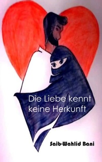 Abbildung von: Die Liebe kennt keine Herkunft - BoD - Books on Demand