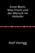 Cover: Ernst Bloch, Max Frisch und der Mensch im Holoz&auml;n - epubli