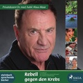 Cover: Rebell gegen den Krebs - steinbach sprechende b&uuml;cher