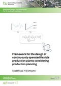 Cover: Framework for the design of continuously operated flexible production plants considering production planning - Dr. Hut