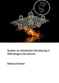 Cover: Studien zur kovalenten Vernetzung von DNA-Origami-Strukturen - Dr. Hut