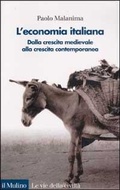 Cover: L' Economia italiana. Dalla crescita medievale alla crescita contemporanea - Le vie della civilt&agrave;;Il Mulino