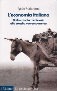 Abbildung von: L' Economia italiana. Dalla crescita medievale alla crescita contemporanea - Le vie della civiltà;Il Mulino