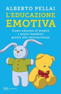 Abbildung von: L' educazione emotiva. Come educare al meglio i nostri bambini grazie alle neuroscienze - BUR Parenting;Rizzoli
