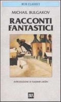 Abbildung von: Racconti fantastici. Diavoleide-Uova fatali-Cuore di cane-Le avventure di Cicikov - BUR Classici;Rizzoli