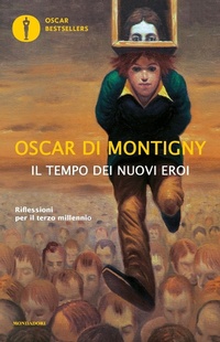 Abbildung von: Il tempo dei nuovi eroi. Riflessioni per il terzo millennio - Oscar bestsellers;Mondadori