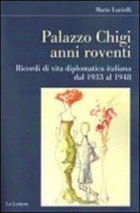 Abbildung von: Palazzo Chigi. Anni roventi. Ricordi di vita diplomatica italiana dal 1933 al 1948 - Il filo della memoria;Le Lettere