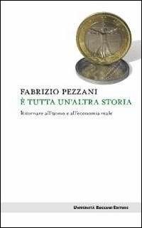Abbildung von: È tutta un'altra storia. Ritornare all'uomo e all'economia reale - Itinerari;Università Bocconi Editore
