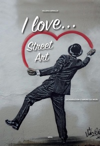 Abbildung von: I love... street art. Dichiarazioni d'amore sui muri - Ultra