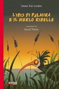 Cover: L' ibis di Palmira e il merlo ribelle - Nuvole;Notes Edizioni