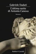 Cover: L' ultima notte di Antonio Canova - Romanzi e racconti;Baldini + Castoldi