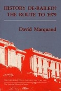 Cover: Welsh Political Archive Lectures Series: History De-Railed? The Route to 1979 - National Library of Wales
