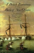 Cover: A British Eyewitness at the Battle of New Orleans - Historic New Orleans Collection,U.S.