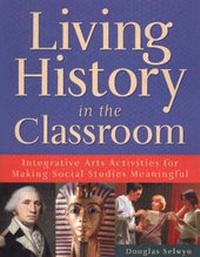 Enlarge image Cover: Living History in the Classroom - Zephyr Press