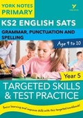 Cover: English SATs Grammar, Punctuation and Spelling Targeted Skills and Test Practice for Year 5: York Notes for KS2 - Pearson Education Limited