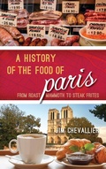 Cover: A History of the Food of Paris - Rowman & Littlefield Publishers