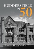 Cover: Huddersfield in 50 Buildings - Amberley Publishing