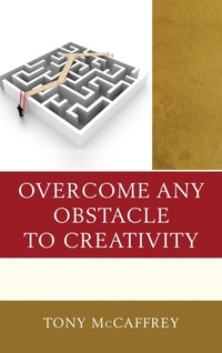 Enlarge image Cover: Overcome Any Obstacle to Creativity - Rowman & Littlefield Publishers