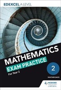 Cover: Edexcel A Level (Year 2) Mathematics Exam Practice - Hodder Education