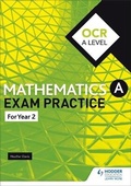 Cover: OCR A Level (Year 2) Mathematics Exam Practice - Hodder Education