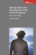 Cover: Ageing Selves and Everyday Life in the North of England - Manchester University Press