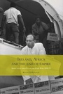 Cover: Ireland, Africa and the End of Empire - Manchester University Press