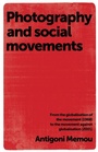 Cover: Photography and Social Movements - Manchester University Press