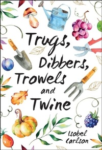 Abbildung von: Trugs, Dibbers, Trowels and Twine - Summersdale Publishers