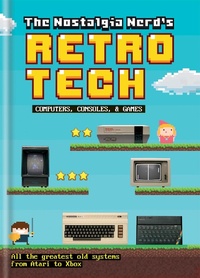 Enlarge image Cover: The Nostalgia Nerd's Retro Tech: Computer, Consoles & Games - Ilex