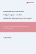 Cover: Das Internationale Steuerrecht im Spannungsfeld zwischen Welthandel, Nationalstaat und Demokratie - Jolisus Verlag