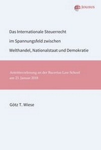 Enlarge image Cover: Das Internationale Steuerrecht im Spannungsfeld zwischen Welthandel, Nationalstaat und Demokratie - Jolisus Verlag
