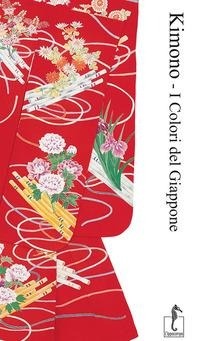 Abbildung von: Kimono. I colori del Giappone - Arti del Giappone;L'Ippocampo