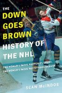 Abbildung von: The Down Goes Brown History of the NHL - Random House Canada