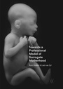 Cover: Towards a Professional Model of Surrogate Motherhood - Palgrave Macmillan