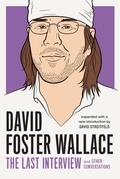 Cover: David Foster Wallace: The Last Interview Expanded with New Introduction - Melville House