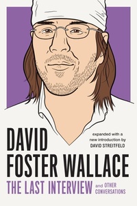 Abbildung von: David Foster Wallace: The Last Interview Expanded with New Introduction - Melville House