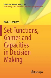 Enlarge image Cover: Set Functions, Games and Capacities in Decision Making - Springer