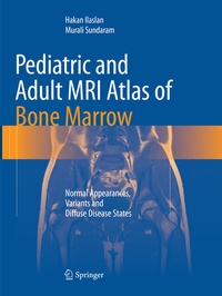 Abbildung von: Pediatric and Adult MRI Atlas of Bone Marrow - Springer