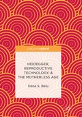 Cover: Heidegger, Reproductive Technology, & The Motherless Age - Palgrave Macmillan