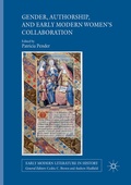 Cover: Gender, Authorship, and Early Modern Women's Collaboration - Palgrave Macmillan
