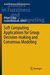 Enlarge image Cover: Soft Computing Applications for Group Decision-making and Consensus Modeling - Springer