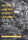 Cover: Protecting Human Rights Defenders in Latin America - Palgrave Macmillan