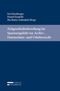 Cover: Zeitgeschichtsforschung im Spannungsfeld von Archiv-, Datenschutz- und Urheberrecht - Verlag &Ouml;sterreich