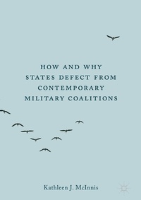 Enlarge image Cover: How and Why States Defect from Contemporary Military Coalitions - Palgrave Macmillan
