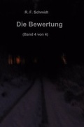 Cover: Band 1: Gott: Fakt oder kollektive fixe Idee?; Band 2: Der Glaube... / Die Bewertung (Band 4 von 4) - epubli