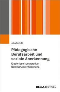 Abbildung von: Pädagogische Berufsarbeit und soziale Anerkennung - Juventa Verlag GmbH